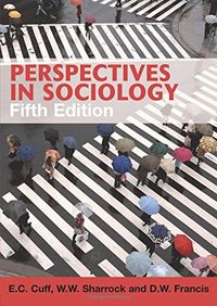 Perspectives in Sociology; E.C. Cuff, A.J. Dennis, D.W. Francis, W.W. Sharrock; 2006
