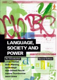 Language, Society and Power; Linda Thomas, Shan Wareing, Ishtla Singh; 2003