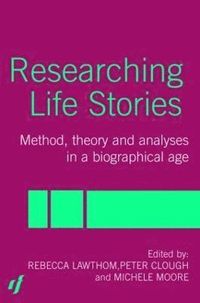 Researching Life Stories; Peter Clough, Dan Goodley, Rebecca Lawthom, Michelle Moore; 2004