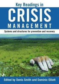 Key Readings in Crisis Management; Dominic Elliot, Denis Smith; 2006