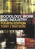 Sociology, Work and Industry; Tony Watson; 2003