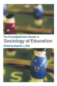 The RoutledgeFalmer Reader in Sociology of Education; Stephen Ball; 2003