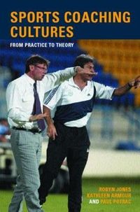 Sports Coaching Cultures; Kathleen M. Armour, Robyn Jones, Paul Potrac; 2003