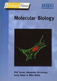 BIOS Instant Notes in Molecular Biology; Phil Turner, McLennan Alexander, Bates Andy, Michael White; 2005