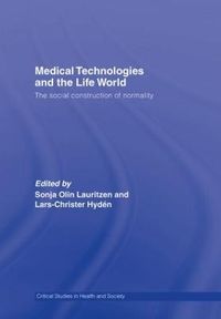 Medical Technologies and the Life World; Lars-Christer Hydén, Sonia Olin Lauritzen; 2006