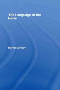 The Language of the News; Martin Conboy; 2007