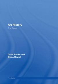 Art History: The Basics; Diana Newall, Grant Pooke, Diana Newall; 2007