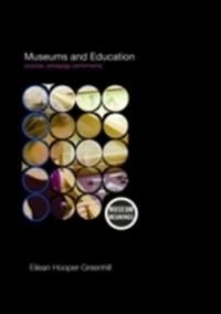 Museums and Education; Eilean Hooper-Greenhill; 2007