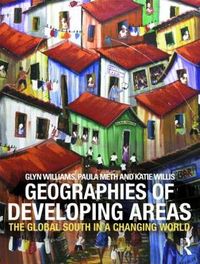 Geographies of Developing Areas; Glyn Williams, Paula Meth, Katie Willis; 2009