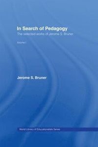 In Search of Pedagogy Volume I; Jerome S. Bruner; 2006
