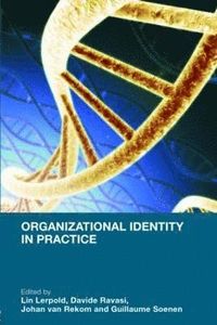 Organizational Identity in Practice; Lin Lerpold, Davide Ravasi, Johan Van Rekom, Guillaume Soenen; 2007