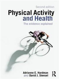 Physical Activity and Health; Hardman Adrianne E., Stensel David J.; 2009