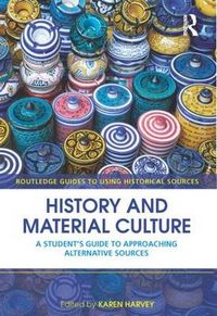 History and Material Culture; Karen Harvey; 2009
