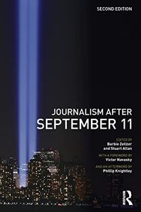 Journalism After September 11; Barbie Zelizer, Stuart Allan; 2011