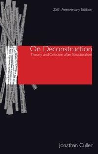 On Deconstruction; Jonathan Culler; 2008
