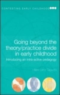 Going Beyond the Theory/Practice Divide in Early Childhood Education; Hillevi Lenz Taguchi; 2009