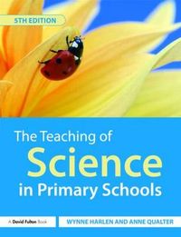 The Teaching of Science in Primary Schools; Wynne Harlen, Qualter Anne; 2009