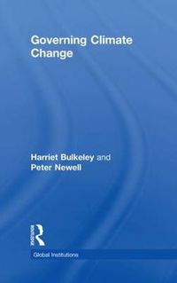 Governing Climate Change; Bulkeley Harriet, Peter Newell; 2010