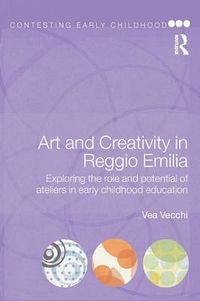 Art and Creativity in Reggio Emilia; Vea Vecchi; 2010