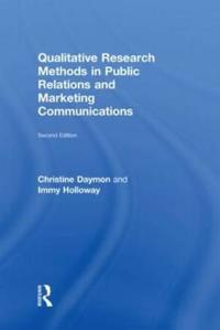 Qualitative Research Methods in Public Relations and Marketing Communications; Christine Daymon, Immy Holloway; 2010