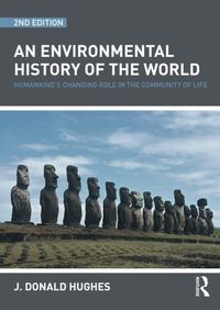 An Environmental History of the World; J. Donald Hughes; 2009