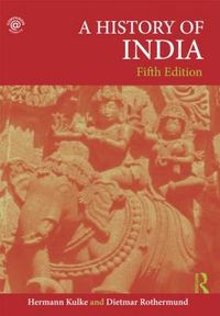 A History of India; Hermann Kulke, Dietmar Rothermund; 2010