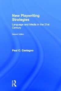 New Playwriting Strategies; Paul Castagno; 2011