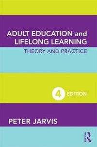 Adult Education and Lifelong Learning; Peter Jarvis; 2010