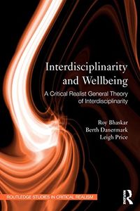 Interdisciplinarity and Wellbeing; Roy Bhaskar, Berth Danermark, Leigh Price; 2017