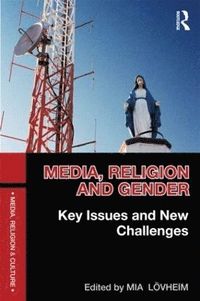 Media, Religion and Gender; Mia Lövheim; 2013