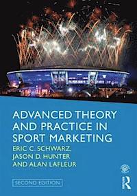 Advanced Theory and Practice in Sport Marketing; Eric C. Schwarz, Jason D. Hunter; 2012