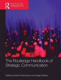 The Routledge Handbook of Strategic Communication; Derina Holtzhausen, Ansgar Zerfass; 2014