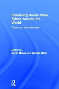Practising Social Work Ethics Around the World; Sarah Banks, Kirsten Nøhr; 2011
