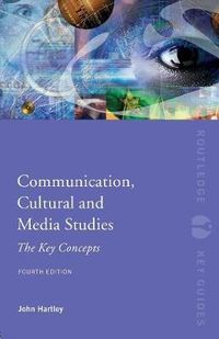 Communication, Cultural and Media Studies; John Hartley; 2011