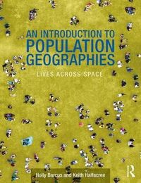 An Introduction to Population Geographies; Holly R. Barcus, Keith Halfacree; 2018