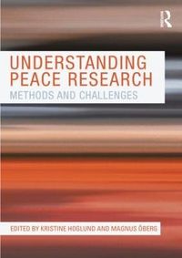 Understanding Peace Research; Kristine Höglund, Magnus Oberg; 2011