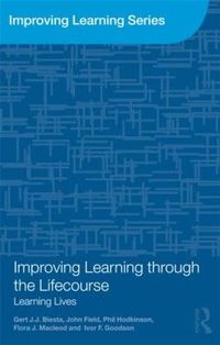 Improving Learning through the Lifecourse; Gert J. J. Biesta, ; 2011