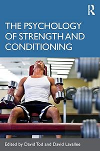 The Psychology of Strength and Conditioning; David Tod, David Lavallee; 2011