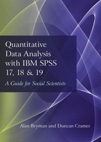 Quantitative Data Analysis with IBM SPSS 17, 18 & 19; Alan Bryman, Duncan Cramer; 2011
