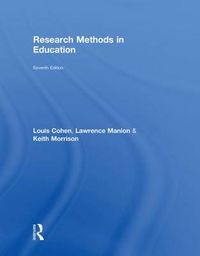 Research Methods in Education; Louis Cohen, Lawrence Manion, Keith Morrison; 2011
