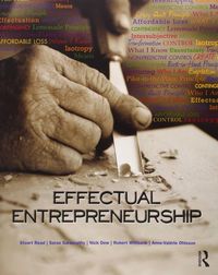 Effectual Entrepreneurship; Stuart Read, Saras Sarasvathy; 2011