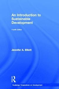 An Introduction to Sustainable Development; Jennifer Elliott; 2012