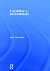 Foundations of Consciousness; Antti Revonsuo; 2017