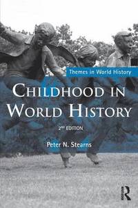 Childhood in World History; Peter N Stearns; 2010