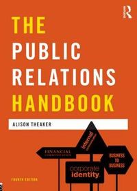 The Public Relations Handbook; Alison Theaker; 2011