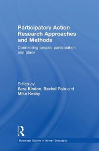 Participatory Action Research Approaches and Methods; Sara Louise. Kindon, Rachel. Pain, Mike Kesby; 2010