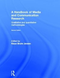 A Handbook of Media and Communication Research; Klaus Bruhn (EDT) Jensen; 2011