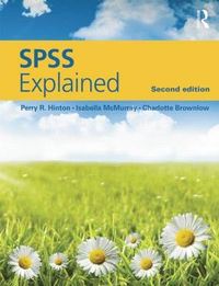 SPSS Explained; Perry R Hinton, Isabella McMurray, Charlotte Brownlow; 2014