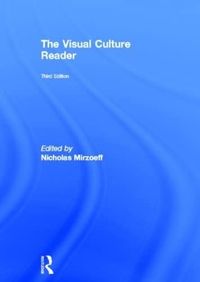 The Visual Culture Reader; Nicholas Mirzoeff; 2012