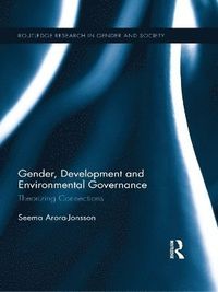 Gender, Development and Environmental Governance; Seema Arora-Jonsson; 2014